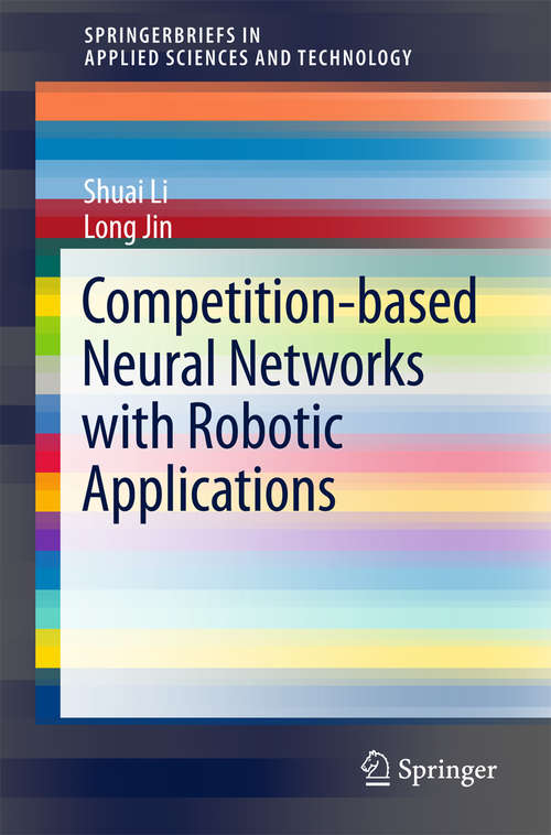 Competition-Based Neural Networks with Robotic Applications (SpringerBriefs in Applied Sciences and Technology)