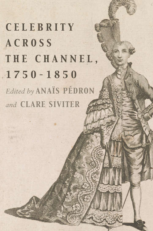 Celebrity Across the Channel, 1750–1850 (Performing Celebrity)