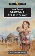 Mary Slessor: Servant To The Slave (Trail Blazers)