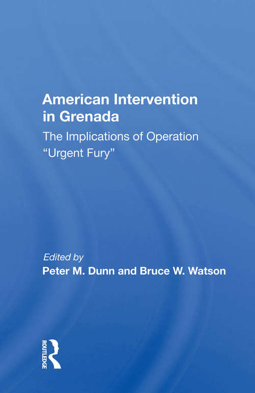 American Intervention In Grenada: The Implications Of Operation ""Urgent Fury""