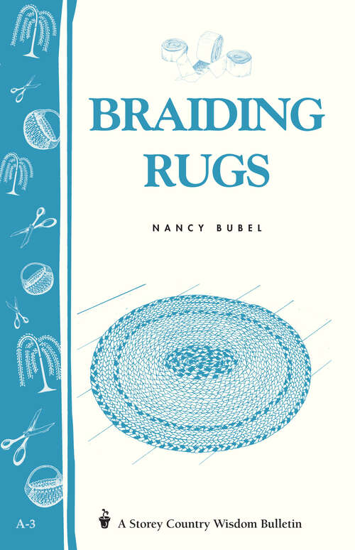 Braiding Rugs: A Storey Country Wisdom Bulletin A-03 (Storey Country Wisdom Bulletin Ser.)
