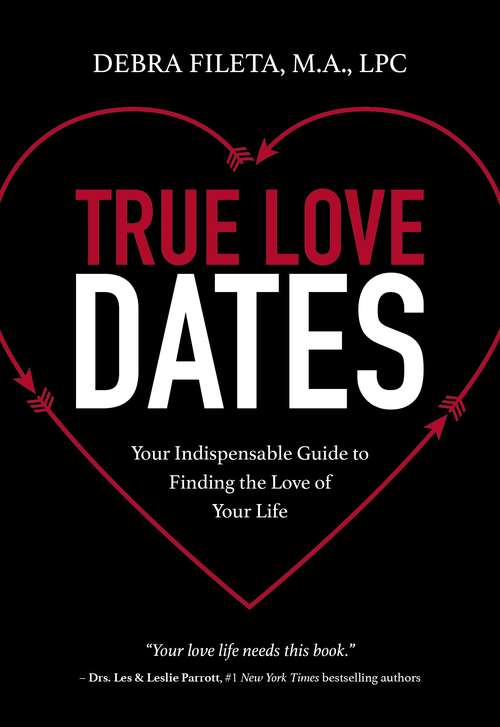 Book cover of True Love Dates: Your Indispensable Guide to Finding the Love of your Life