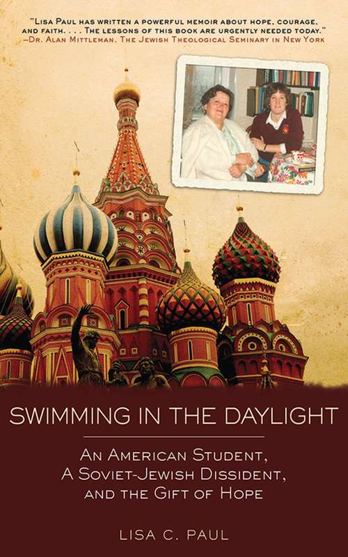 Swimming in the Daylight: An American Student, A Soviet-Jewish Dissident, and the Gift of Hope