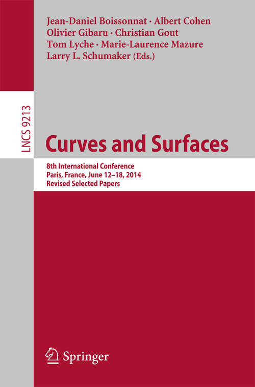 Curves and Surfaces: 8th International Conference, Paris, France, June 12-18, 2014, Revised Selected Papers (Lecture Notes in Computer Science #9213)