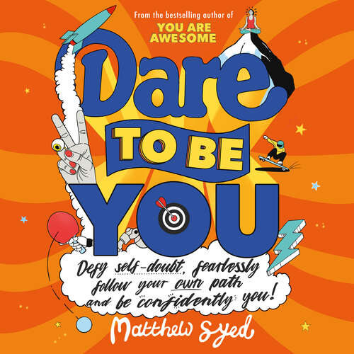 Book cover of Dare to Be You: Defy Self-Doubt, Fearlessly Follow Your Own Path and Be Confidently You!