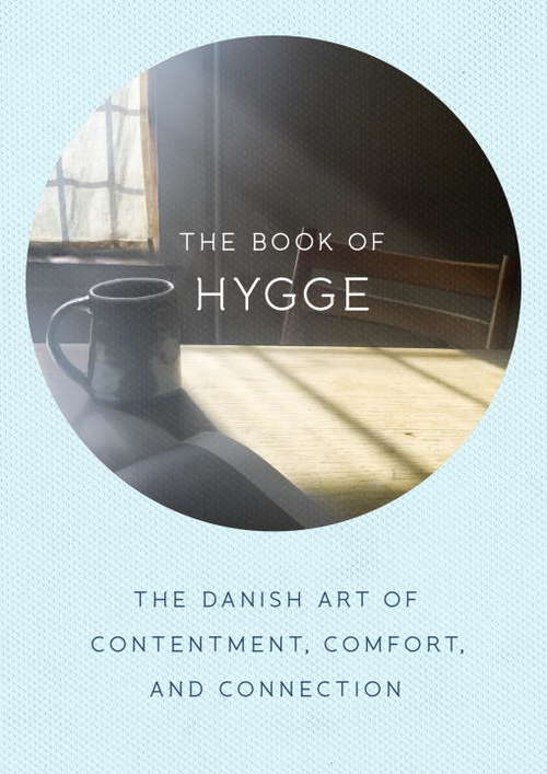 Book cover of The Book of Hygge: The Danish Art of Contentment, Comfort, and Connection