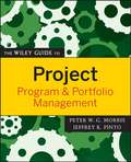 The Wiley Guide to Project, Program, and Portfolio Management (The Wiley Guides to the Management of Projects #10)