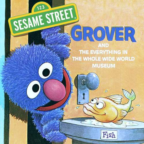 Book cover of The Everything in the Whole Wide World Museum: With Lovable, Furry Old Grover (Pictureback(R))