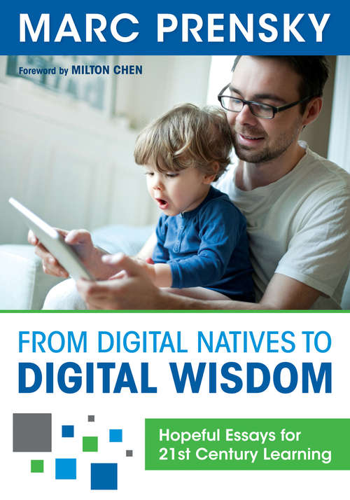 Book cover of From Digital Natives to Digital Wisdom: Hopeful Essays for 21st Century Learning