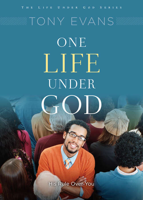 Book cover of One Life Under God: His Rule Over You (New Edition) (Life Under God Series)