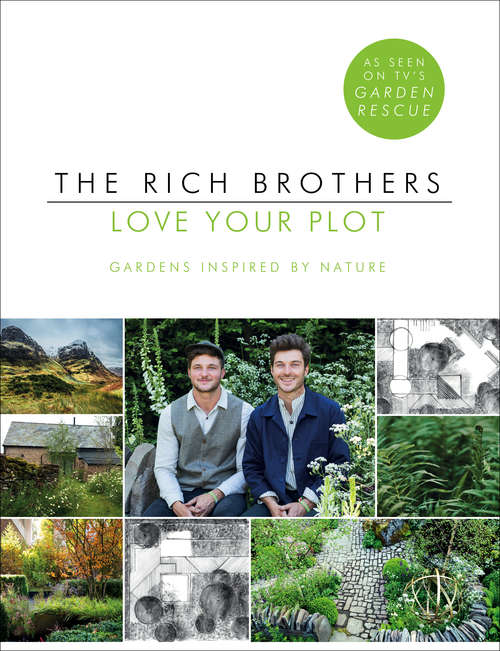 Book cover of Love Your Plot: Gardens Inspired by Nature: tips and tricks to transform your garden into a perfect paradise