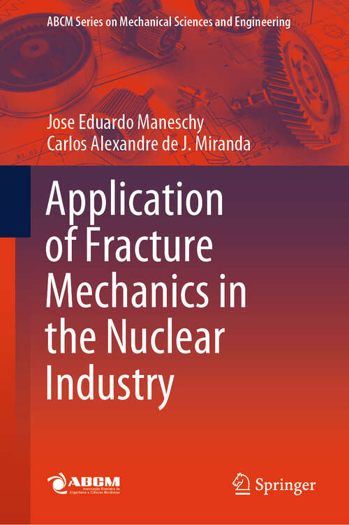 Book cover of Application of Fracture Mechanics in the Nuclear Industry (Lecture Notes in Mechanical Engineering)