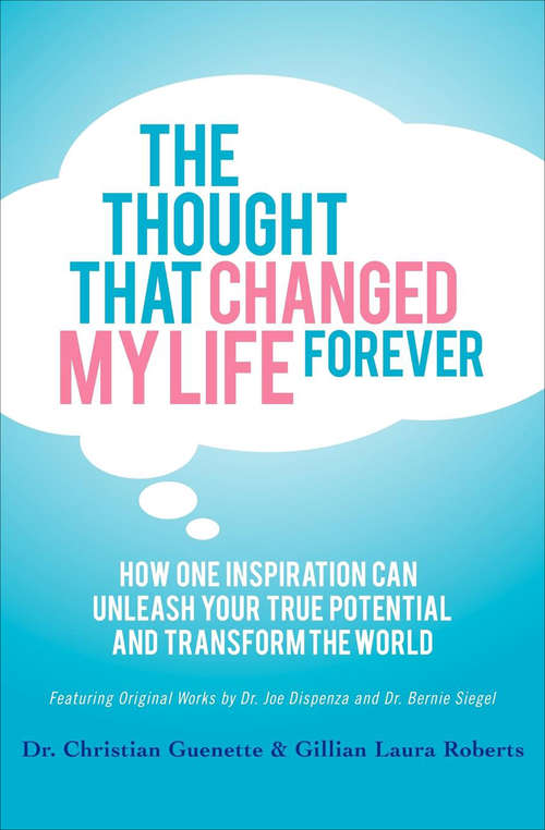 The Thought That Changed My Life Forever: How One Inspiration Can Unleash Your True Potential and Transform the World