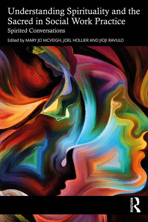 Book cover of Understanding Spirituality and the Sacred in Social Work Practice: Spirited Conversations (1)