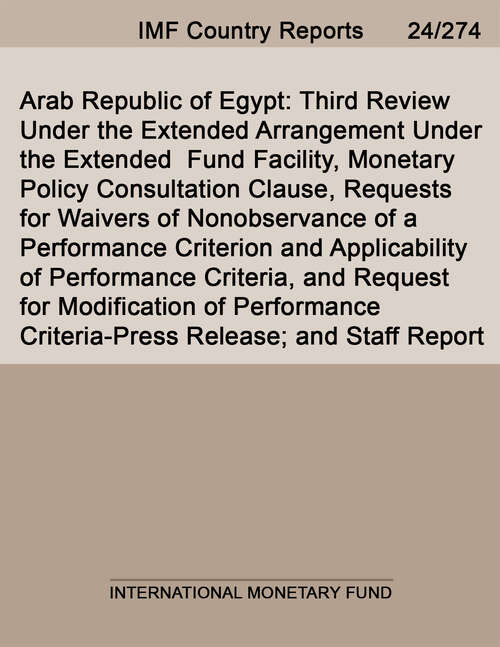 Book cover of Arab Republic of Egypt: Third Review Under The Extended Arrangement Under The Extended Fund Facility, Monetary Policy Consultation Clause, Requests For Waivers Of Nonobservance Of A Performance Criterion And Applicability Of Performance Criteria, And Request For Modification Of Performance Criteria-press Release; And Staff Report (Imf Staff Country Reports)