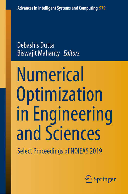 Book cover of Numerical Optimization in Engineering and Sciences: Select Proceedings of NOIEAS 2019 (1st ed. 2020) (Advances in Intelligent Systems and Computing #979)