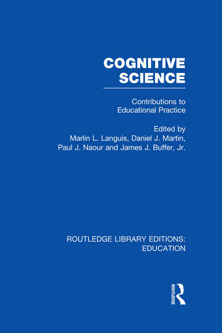 Cognitive Science: Contributions to Educational Practice (Routledge Library Editions: Education)