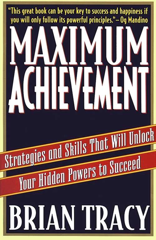 Book cover of Maximum Achievement: Strategies and Skills That Will Unlock Your Hidden Powers to Succeed