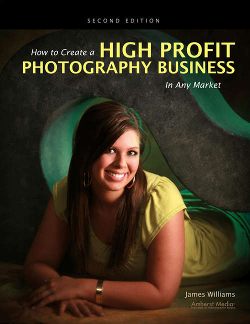 Book cover of How to Create a High Profit Photography Business in Any Market