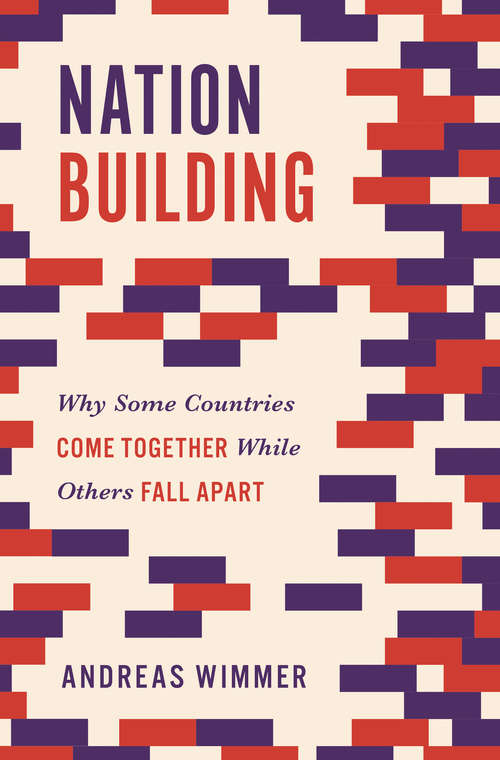 Book cover of Nation Building: Why Some Countries Come Together While Others Fall Apart (Princeton Studies in Global and Comparative Sociology)