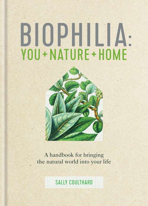 Book cover of Biophilia: You + Nature + Home