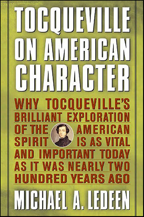 Book cover of Tocqueville on American Character: Why Tocqueville's Brilliant Exploration of the American Spirit Is as Vital and Important Today as It Was Nearly Two Hundred Years Ago