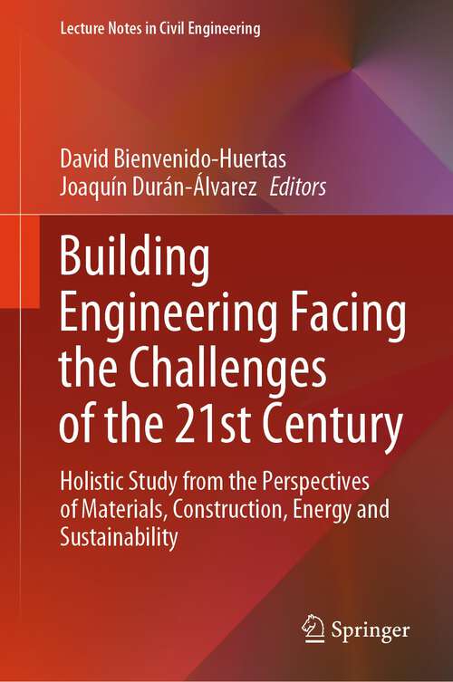 Book cover of Building Engineering Facing the Challenges of the 21st Century: Holistic Study from the Perspectives of Materials, Construction, Energy and Sustainability (1st ed. 2023) (Lecture Notes in Civil Engineering #345)