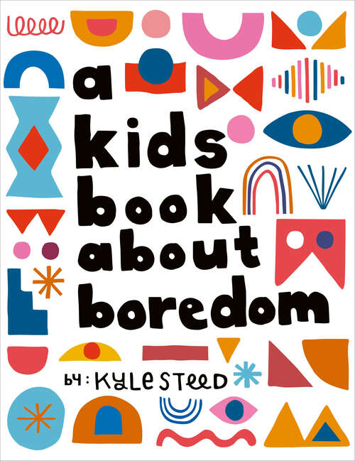 Book cover of Kids Book About Boredom, A (A Kids Book)