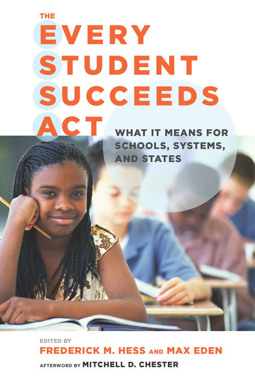 Book cover of The Every Student Succeeds Act (ESSA): What It Means for Schools, Systems, and States