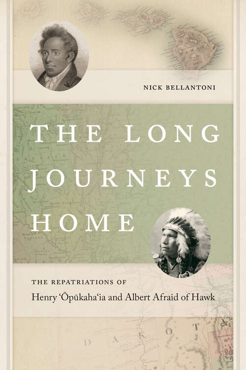 Book cover of The Long Journeys Home: The Repatriations of Henry ‘Opukaha‘ia and Albert Afraid of Hawk (The Driftless Connecticut Series)
