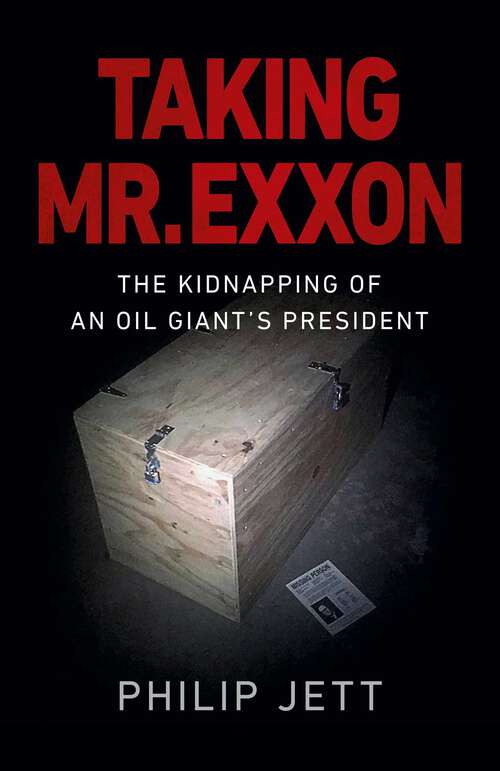 Book cover of Taking Mr. Exxon: The Kidnapping of an Oil Giant's President