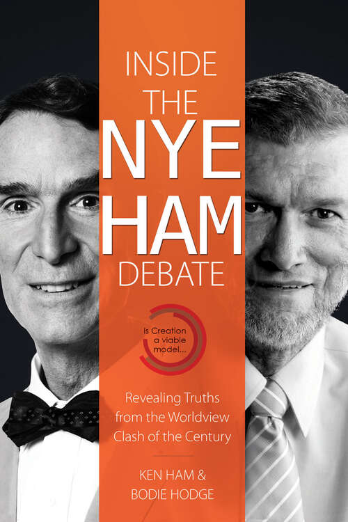 Book cover of Inside the Nye Ham Debate: Revealing Truths from the Worldview Clash of the Century