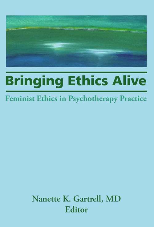 Bringing Ethics Alive: Feminist Ethics in Psychotherapy Practice