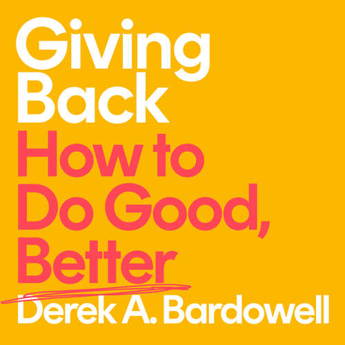 Giving Back: How to Do Good, Better