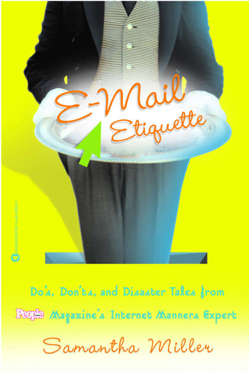 Book cover of E-Mail Etiquette: Do's, Don'ts and Disaster Tales from People Magazine's Internet Manners Expert
