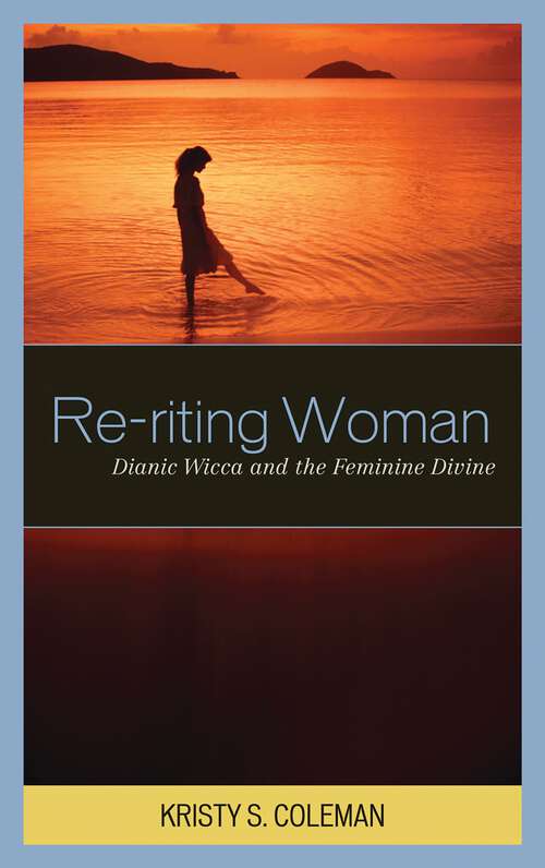 Book cover of Re-riting Woman: Dianic Wicca and the Feminine Divine (Pagan Studies Series)