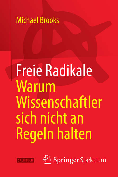 Book cover of Freie Radikale - Warum Wissenschaftler sich nicht an Regeln halten