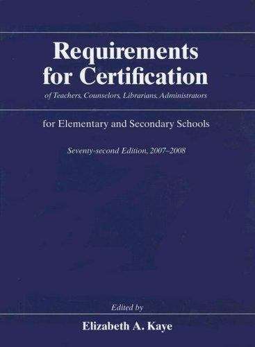 Book cover of Requirements for Certification of Teachers, Counselors, Librarians, Administrators for Elementary and Secondary Schools (72nd edition)