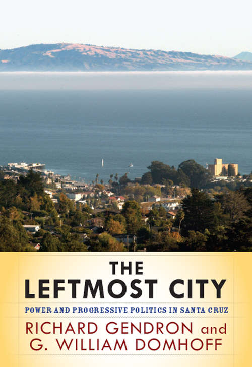 Book cover of The Leftmost City: Power and Progressive Politics in Santa Cruz