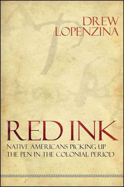 Book cover of Red Ink: Native Americans Picking Up the Pen in the Colonial Period (SUNY series, Native Traces)