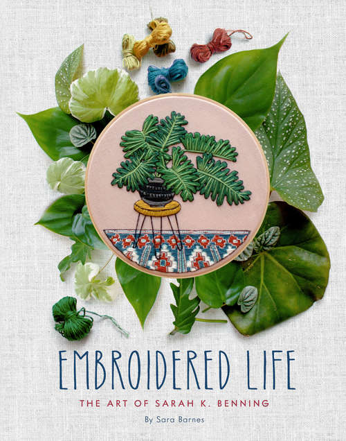 Book cover of Embroidered Life: The Art of Sarah K. Benning