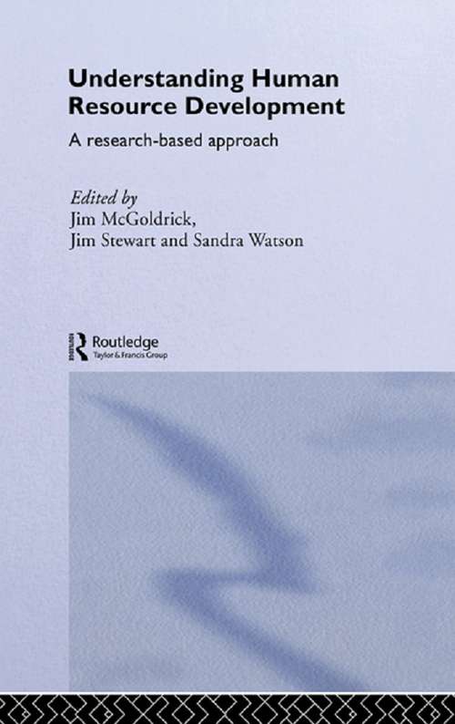 Understanding Human Resource Development: A Research-based Approach (Routledge Studies in Human Resource Development)