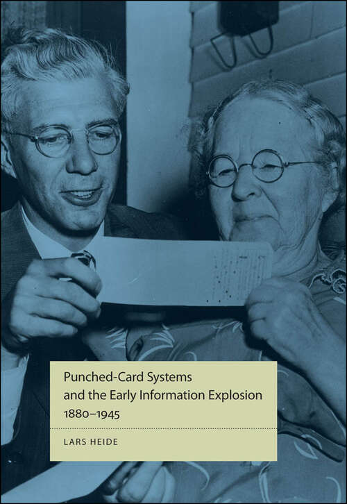 Book cover of Punched-Card Systems and the Early Information Explosion, 1880–1945 (Studies in Industry and Society)