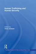 Human Trafficking and Human Security (Routledge Transnational Crime and Corruption #Vol. 4)