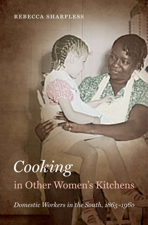Book cover of Cooking in Other Women's Kitchens DOMESTIC WORKERS IN THE SOUTH, 1865-1960