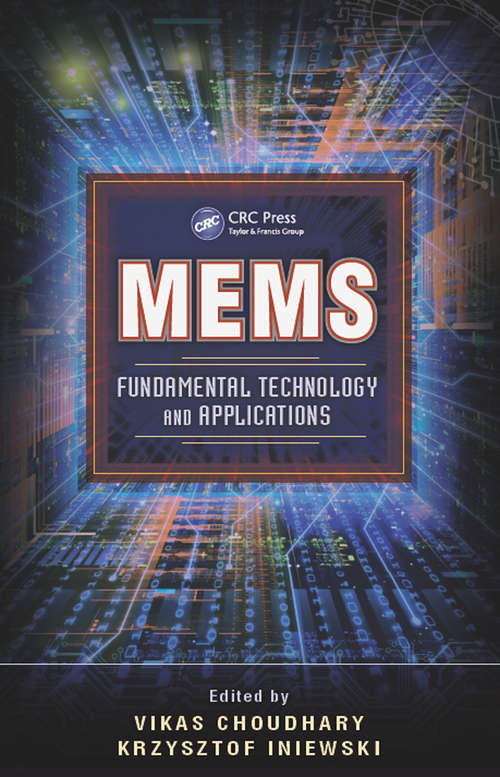MEMS: Fundamental Technology and Applications (Devices, Circuits, and Systems #15)