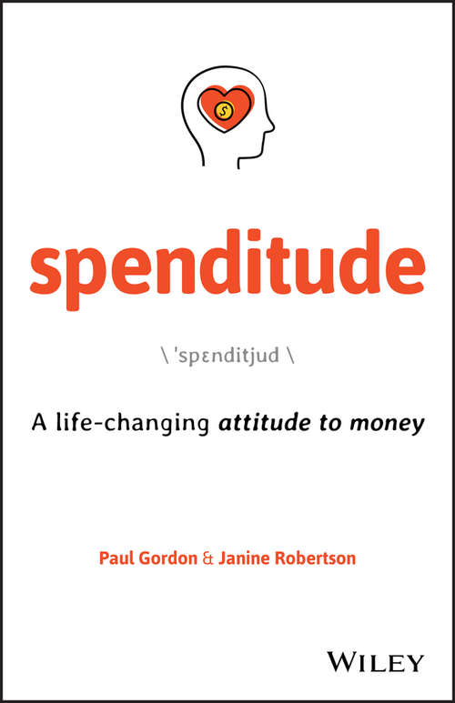 Spenditude: A Life-changing Attitude to Money
