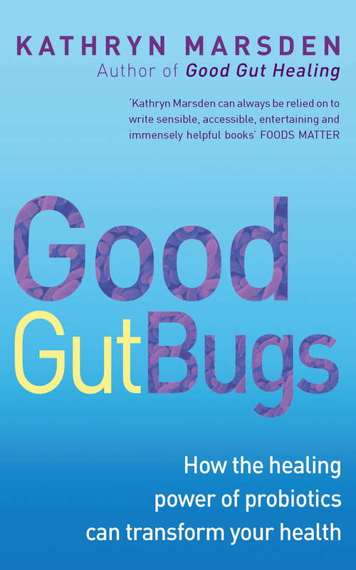 Book cover of Good Gut Bugs: How to improve your digestion and transform your health