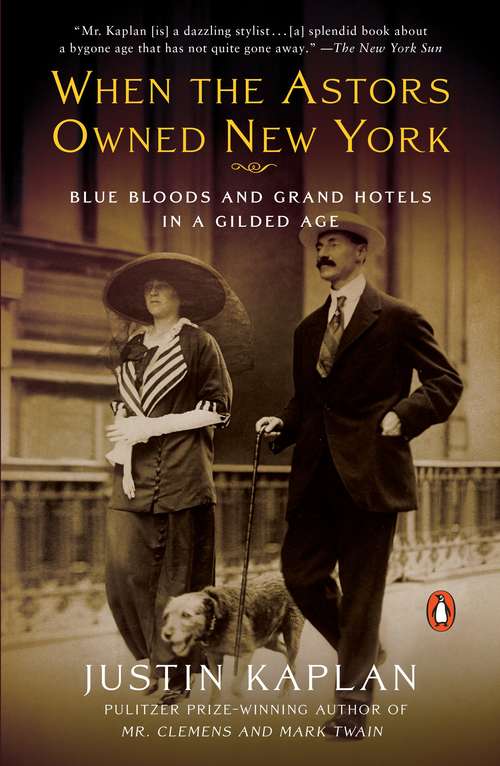 Book cover of When the Astors Owned New York: Blue Bloods and Grand Hotels in a Gilded Age