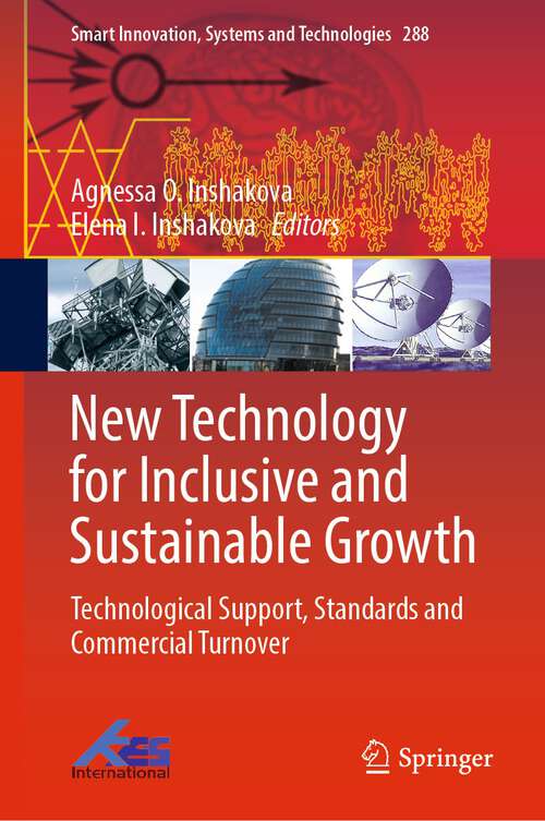 Book cover of New Technology for Inclusive and Sustainable Growth: Technological Support, Standards and Commercial Turnover (1st ed. 2022) (Smart Innovation, Systems and Technologies #288)